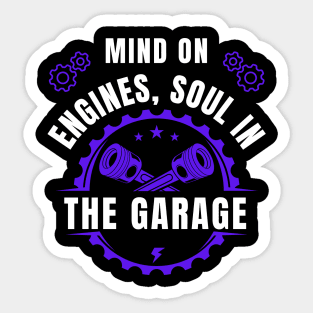 Mind on engines, soul in the garage Fathers Day Car Mechanic Sticker